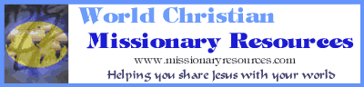 World Christian Missionary Resources - Helping you reach your world for Jesus